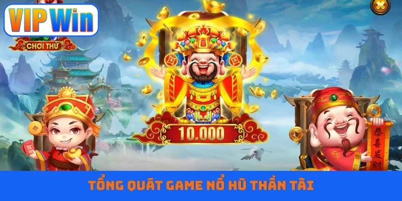Tổng quát game nổ hũ Thần Tài